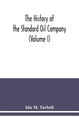 history of the Standard Oil Company (Volume I) 1
