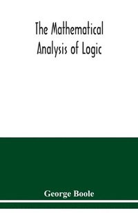 bokomslag The mathematical analysis of logic