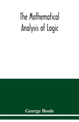 bokomslag The mathematical analysis of logic