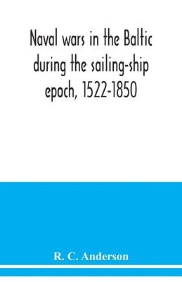 bokomslag Naval wars in the Baltic during the sailing-ship epoch, 1522-1850