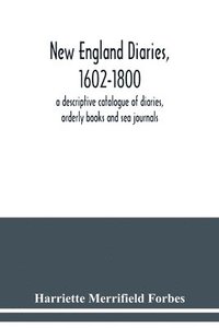 bokomslag New England diaries, 1602-1800