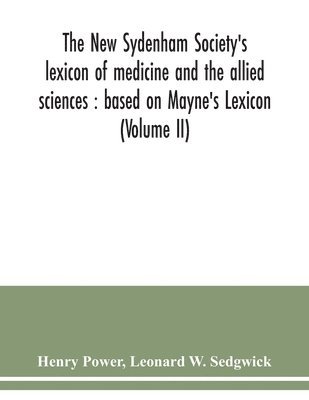 bokomslag New Sydenham Society's lexicon of medicine and the allied sciences