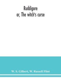 bokomslag Ruddigore; or, The witch's curse