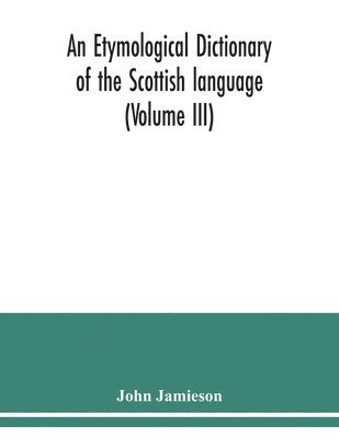 etymological dictionary of the Scottish language (Volume III)
