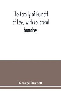 bokomslag family of Burnett of Leys, with collateral branches