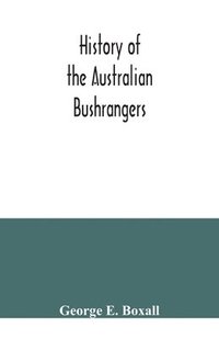 bokomslag History of the Australian bushrangers