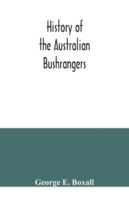 bokomslag History of the Australian bushrangers