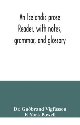 bokomslag An Icelandic prose reader, with notes, grammar, and glossary