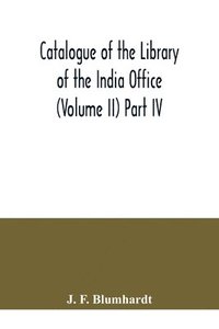 bokomslag Catalogue of the Library of the India Office (Volume II) Part IV.; Bengali, Oriya, and Assamese Books