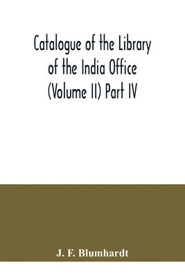 Catalogue of the Library of the India Office (Volume II) Part IV.; Bengali, Oriya, and Assamese Books 1