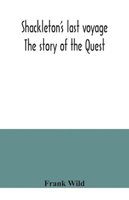 bokomslag Shackleton's last voyage. The story of the Quest