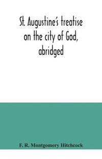 bokomslag St. Augustine's treatise on the city of God, abridged