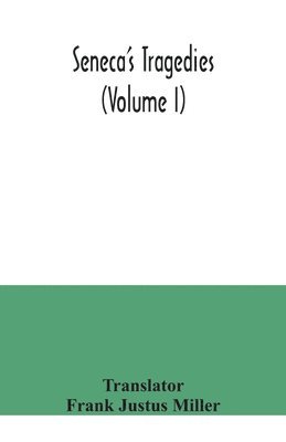 Seneca's Tragedies (Volume I), Häftad