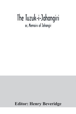 bokomslag Tuzuk-i-Jahangiri; or, Memoirs of Jahangir