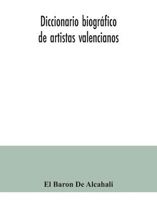 Diccionario biogrfico de artistas valencianos 1