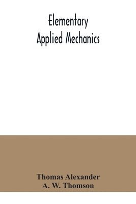 Elementary applied mechanics 1