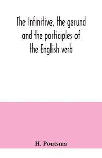 bokomslag The infinitive, the gerund and the participles of the English verb