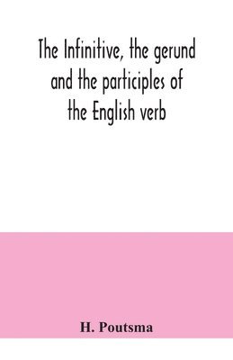 bokomslag The infinitive, the gerund and the participles of the English verb