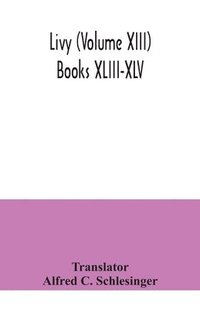 bokomslag Livy (Volume XIII) Books XLIII-XLV