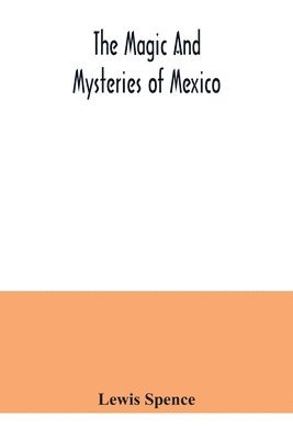 magic and mysteries of Mexico