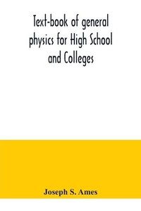 bokomslag Text-book of general physics for High School and Colleges