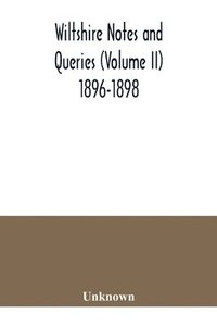 bokomslag Wiltshire notes and queries (Volume II) 1896-1898