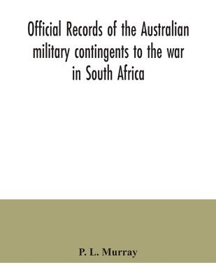 bokomslag Official records of the Australian military contingents to the war in South Africa