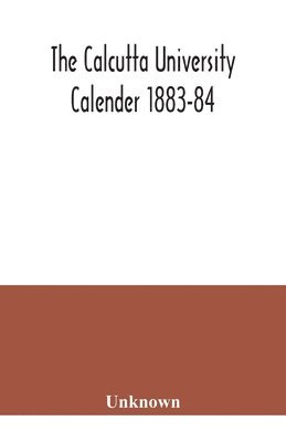 bokomslag The Calcutta University Calender 1883-84