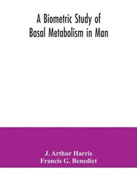 bokomslag A biometric study of basal metabolism in man