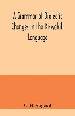 bokomslag A grammar of dialectic changes in the Kiswahili language