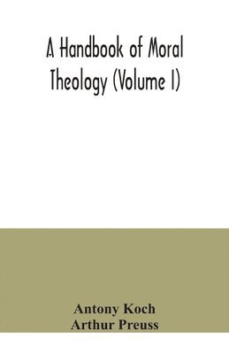 bokomslag A handbook of moral theology (Volume I)