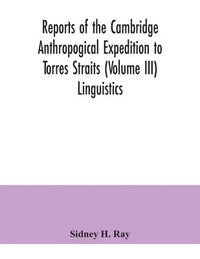 bokomslag Reports of the Cambridge Anthropogical Expedition to Torres Straits (Volume III) Linguistics