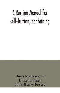 bokomslag A Russian manual for self-tuition, containing