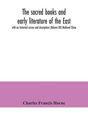 bokomslag sacred books and early literature of the East; with an historical survey and descriptions (Volume XII) Medieval China