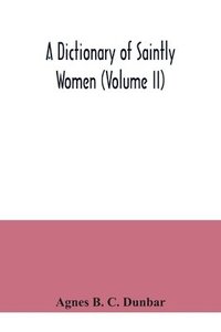 bokomslag dictionary of saintly women (Volume II)