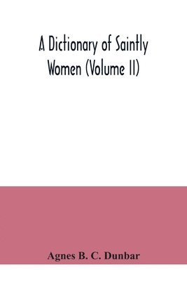 bokomslag dictionary of saintly women (Volume II)