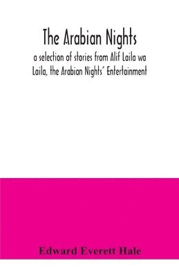 bokomslag Arabian Nights; a selection of stories from Alif Laila wa Laila, the Arabian Nights' Entertainment