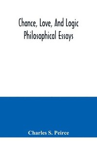 bokomslag Chance, love, and logic; philosophical essays