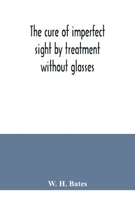 The cure of imperfect sight by treatment without glasses 1