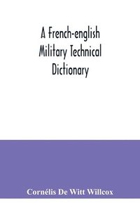 bokomslag A French-English military technical dictionary