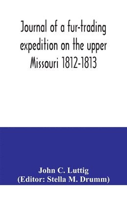 bokomslag Journal of a fur-trading expedition on the upper Missouri 1812-1813