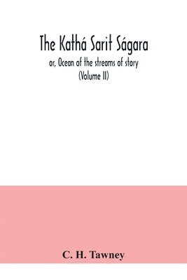 bokomslag Kathá sarit ságara; or, Ocean of the streams of story (Volume II)