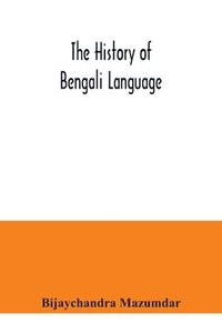 bokomslag The History of Bengali Language