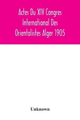 bokomslag Actes Du XIV Congres International Des Orientalistes Alger 1905