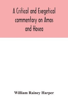 critical and exegetical commentary on Amos and Hosea