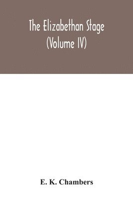 The Elizabethan stage (Volume IV) 1