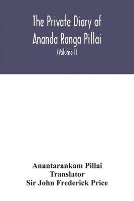 The Private diary of Ananda Ranga Pillai 1