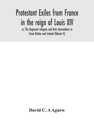 bokomslag Protestant exiles from France in the reign of Louis XIV