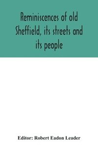 bokomslag Reminiscences of old Sheffield, its streets and its people