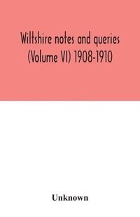 bokomslag Wiltshire notes and queries (Volume VI) 1908-1910